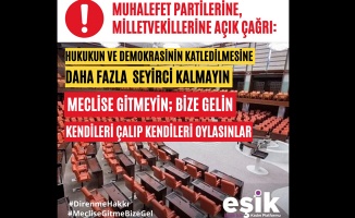 EŞİK muhalefet vekillerine seslendi